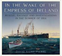 David Saint-Pierre In the Wake of the Empress of Ireland (Tascabile)