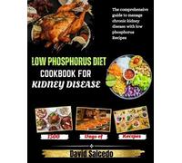David Salcedo Low Phosphorus Diet Cookbook for Kidney Disease (Tascabile)