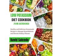 David Salcedo Low Potassium Diet Cookbook for Seniors (Tascabile)