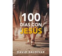 100 DÍAS CON JESÚS: Una Guía Para Conocer Y Seguir Al Hijo de Dios