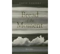 David Sanders Bread of the Moment (Tascabile)