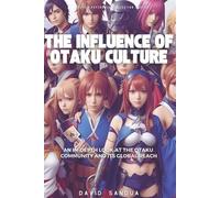 David Sandua The Influence of Otaku Culture (Tascabile)
