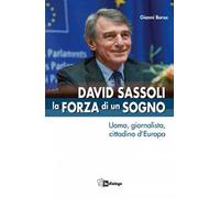 Libri Gianni Borsa - David Sassoli. La Forza Di Un Sogno. Uomo, Giornalista, Cit