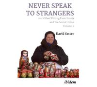 David Satter Never Speak to Strangers and Other Writing from Russia (Tascabile)