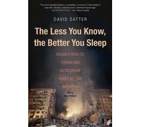 David Satter The Less You Know, the Better You Sleep (Tascabile)