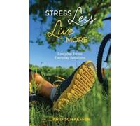 David Schaeffer Stress Less Live More (Tascabile)