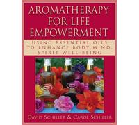 David Schiller Carol Schiller Aromatherapy for Life Empowerment (Tascabile)
