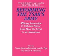 David Schimmelpenninck van der Oye Reforming the Tsar's Army (Tascabile)