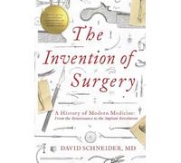 David Schneider The Invention of Surgery (Copertina rigida)