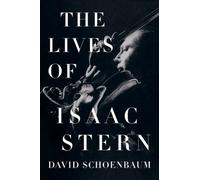 David Schoenbaum The Lives of Isaac Stern (Copertina rigida)