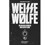 David Schraven Ja Weisse Wölfe: Eine grafische Reportage über rechte (Tascabile)