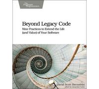 David Scott Bernstein Beyond Legacy Code (Tascabile)