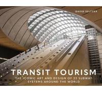 David Seltzer – Transit Tourism – The Iconic Art and Design of 22 Subway Systems – Copertina rigida