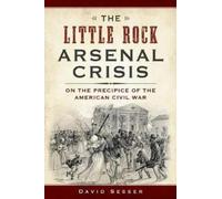 David Sesser The Little Rock Arsenal Crisis (Tascabile)