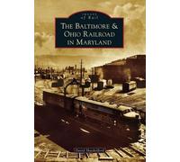 David Shackelford The Baltimore & Ohio Railroad in Maryland (Tascabile)
