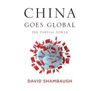 David Shambaugh China Goes Global (Copertina rigida)