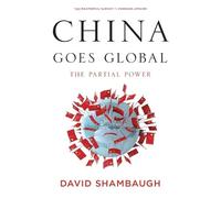 David Shambaugh China Goes Global (Tascabile)