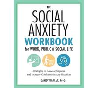 David Shanley P The Social Anxiety Workbook for Work, Public & Socia (Tascabile)