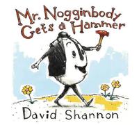 David Shannon Mr. Nogginbody Gets a Hammer (Copertina rigida)
