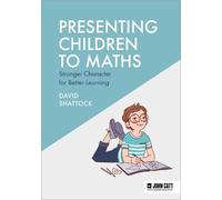 David Shattock Presenting Children to Maths: Stronger Character for (Tascabile)