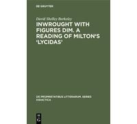 David Shelley B Inwrought with figures dim. A reading of Milt (Copertina rigida)