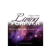 David Sherbino Living, Dying, Living Forever (Tascabile)