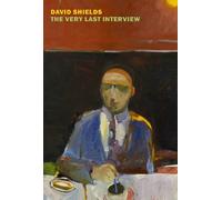 David Shields The Very Last Interview (Tascabile)
