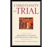 David Shiflett Vincent Carroll Christianity On Trial (Tascabile)