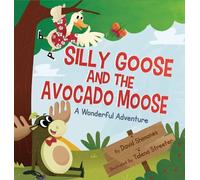 David Shimones Silly Goose and The Avocado Moose (Copertina rigida)
