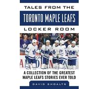 David Shoalts Tales from the Toronto Maple Leafs Locker Room (Copertina rigida)
