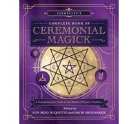 David Shoemaker Llewellyn’s Complete Book of Ceremonial Magick (Tascabile)