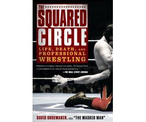 David Shoemaker The Squared Circle (Tascabile)