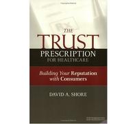David Shore The Trust Prescription for Healthcare (Tascabile) ACHE Management