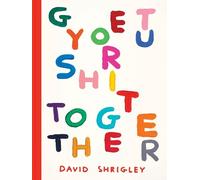 David Shrigley Get Your Shit Together (Tascabile) (PRESALE 22/05/2025)