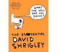 David Shrigley What The Hell Are You Doing?: The Essential David Shr (Tascabile)