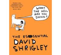David Shrigley What The Hell Are You Doing?: The Essential David Shr (Tascabile)