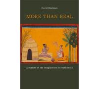 More than Real - A History of the Imagination in South India