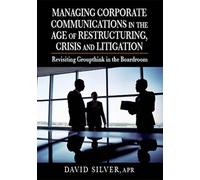 David Silver Managing Corporate Communications in the Age of (Copertina rigida)