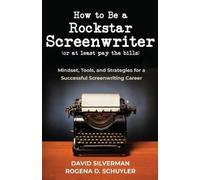 David Silverman Rog How to Be a Rockstar Screenwriter (or at least (Tascabile)