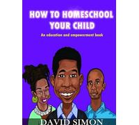 David Simon How to Homeschool Your Child and Unlock Their Genius (Tascabile)