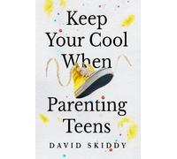 David Skiddy KEEP YOUR COOL WHEN PARENTING TEENS (Tascabile)