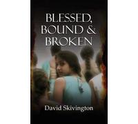 David Skivington Blessed, Bound and Broken (Tascabile)