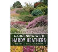 David Small Ella May T. Wulff Gardening with Hardy Heathers (Tascabile)