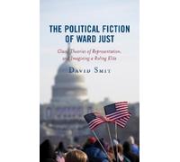 David Smit The Political Fiction of Ward Just (Copertina rigida)