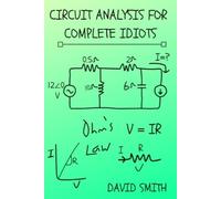 David Smith Circuit Analysis for Complete Idiots (Tascabile)