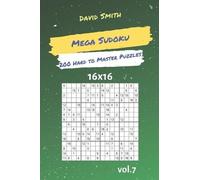 David Smith Mega Sudoku - 200 Hard to Master Puzzles 16x16 Vol.7 (Tascabile)