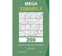 David Smith Mega Sudoku X - 200 Hard to Master Puzzles 16x16 vol.7 (Tascabile)