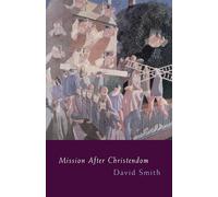 David Smith Mission After Christendom (Tascabile)