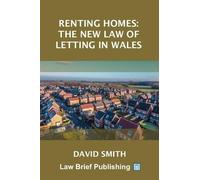 David Smith Renting Homes: The New Law of Letting in Wales (Tascabile)