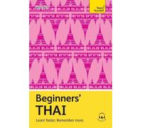 Beginners’ Thai : Learn faster. Remember more.